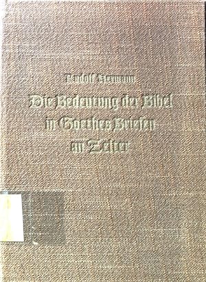 Bild des Verkufers fr Die Bedeutung der Bibel in Goethes Briefen an Zelter; zum Verkauf von books4less (Versandantiquariat Petra Gros GmbH & Co. KG)