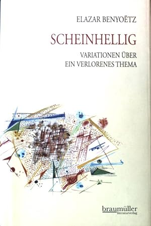 Bild des Verkufers fr Scheinhellig : Variationen ber ein verlorenes Thema. zum Verkauf von books4less (Versandantiquariat Petra Gros GmbH & Co. KG)