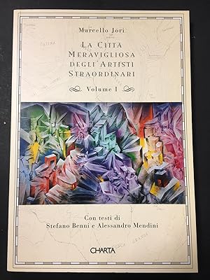 Seller image for JORI MARCELLO. LA CITTA' MERAVIGLIOSA DEGLI ARTISTI STRAORDINARI. CHARTA. 1996. Volume I. for sale by Amarcord libri