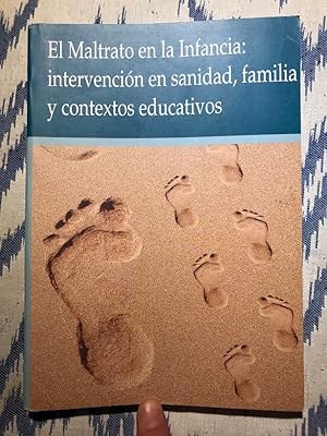 Seller image for El Maltrato en la infancia: intervencin en sanidad, familia y contextos educativos for sale by Campbell Llibres