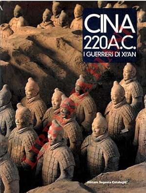 Cina 220 a. C. I guerrieri di Xi'an.