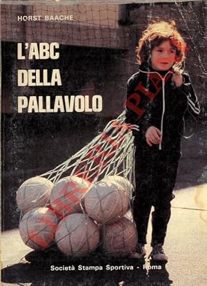 L'abc della pallavolo. Una guida per i ragazzi, i genitori, gli allenatori e gli insegnanti, per ...