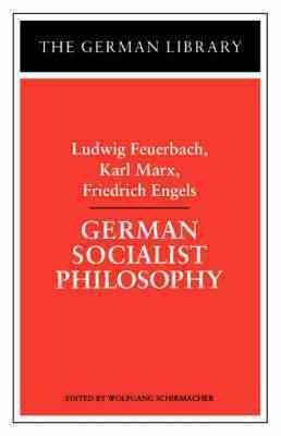 Seller image for German Socialist Philosophy : Ludwig Feuerbach, Karl Marx, Friedrich Engels for sale by GreatBookPrices