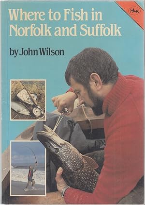 Imagen del vendedor de WHERE TO FISH IN NORFOLK AND SUFFOLK. By John Wilson. a la venta por Coch-y-Bonddu Books Ltd