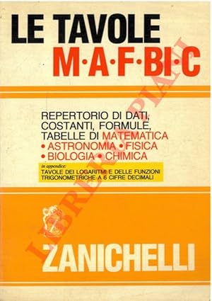 Le tavole MAFBIC: repertorio di dati, costanti, formule, tabelle di matematica, astronomia, fisic...