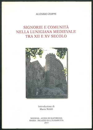 Signorie e comunità nulla Lunigiana medievale tra XII e XV secolo. La trasformazione dei rapporti...
