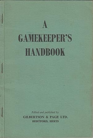 Seller image for A GAMEKEEPER'S HANDBOOK. Edited and published by Gilbertson & Page Limited. for sale by Coch-y-Bonddu Books Ltd