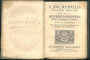 L'Incredulo senza scusa. Opera dove si dimostra che non può conoscere quale sia la vera Religione...