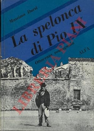 La spelonca di Pio IX. Ottocento romagnolo.