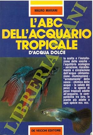 Imagen del vendedor de L'ABC dell'acquario tropicale d'acqua dolce. a la venta por Libreria Piani