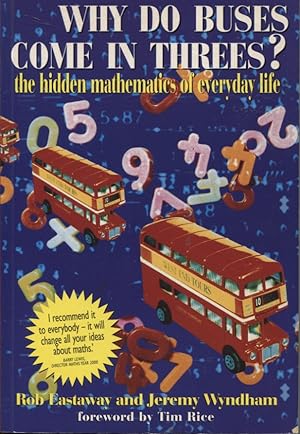 Seller image for WHY DO BUSES COME IN THREES? THE HIDDEN MATHS OF EVERYDAY LIFE for sale by Dromanabooks