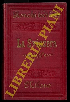 La Svizzera descritta coll'indicazione delle ferrovie, vaporiere, diligenze, alberghi, delle guid...