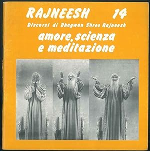 Rajneesh n° 14. Discorsi. Amore, scienza e meditazione. Traduzioni di Ma Deva Irene e Ma Gyan Raga.