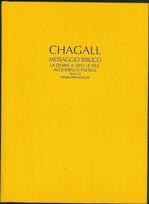 Il messaggio biblico di Marc Chagall. La storia, ilsito, le tele, acquerelli e pastelli.