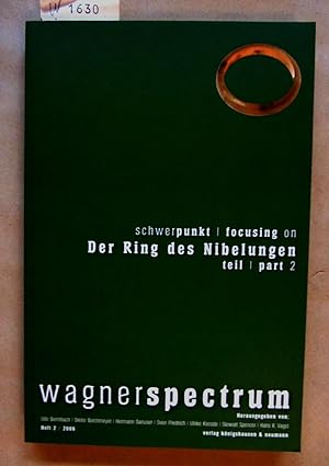 wagnerspectrum. 2.Jg., Heft 2/2006. Schwerpunkt - focussing on: Der Ring des Nibelungen. Teil/Par...