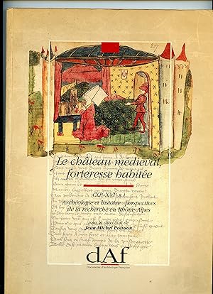 LE CHÂTEAU MÉDIÉVAL ,FORTERESSE HABITÉE ( XIe - XVIe S.). Archéologie et histoire : perspectives ...