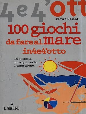 Bild des Verkufers fr 100 Giochi da fare al mare in 4e4'otto zum Verkauf von Librodifaccia