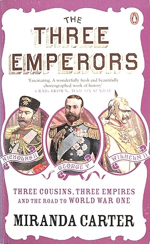 Imagen del vendedor de The Three Emperors: Three Cousins, Three Empires and the Road to World War One a la venta por M Godding Books Ltd