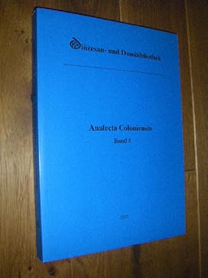 Analecta Coloniensia. Jahrbuch der Diözesan- und Dombibliothek Köln. Band 5, 2005