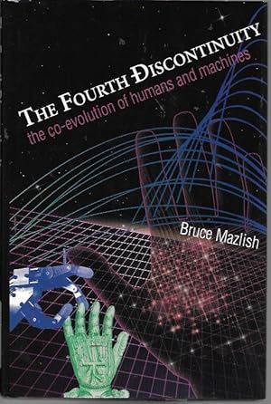 Bild des Verkufers fr The Fourth Discontinuity: The Co-Evolution of Humans and Machines zum Verkauf von Bookfeathers, LLC