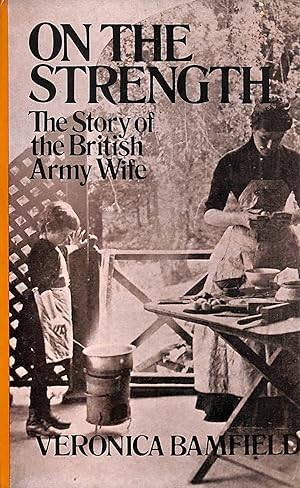 Immagine del venditore per On the Strength: Story of the British Army Wife venduto da M Godding Books Ltd