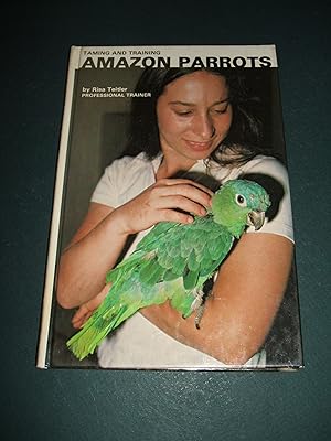 Image du vendeur pour Taming and Training Amazon Parrots mis en vente par biblioboy
