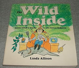 The Wild Inside: Sierra Club's Guide to the Great Indoors