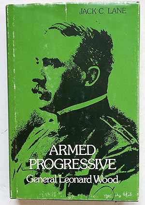 Armed Progressive: General Leonard Wood