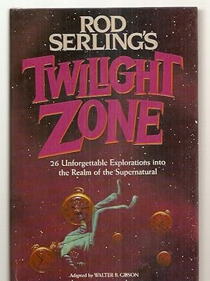 ROD SERLING'S THE TWILIGHT ZONE [26 UNFORGETTABLE EXPLORATIONS INTO THE REALM OF THE SUPERNATURAL...