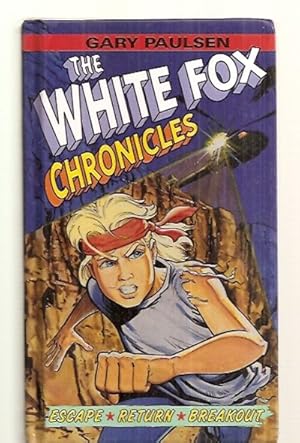 Image du vendeur pour THE WHITE FOX CHRONICLES: ESCAPE + RETURN + BREAKOUT mis en vente par biblioboy