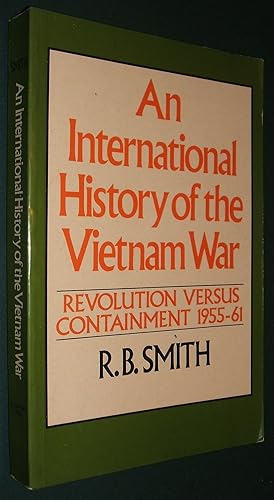 An International History of the Vietnam War: Revolution Versus Containment 1955-61
