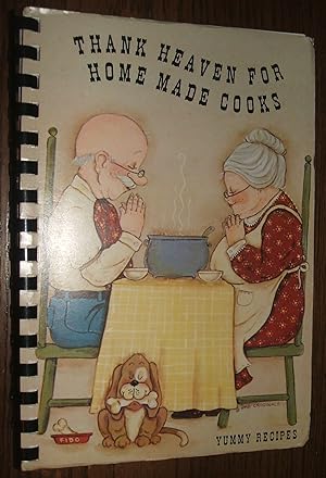 Seller image for Thank Heaven for Home Made Cooks Yummy Recipes a Book of Favorite Recipes for sale by biblioboy