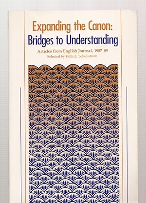 Seller image for EXPANDING THE CANON: BRIDGES TO UNDERSTANDING: ARTICLES FROM ENGLISH JOURNAL, 1987---89 for sale by biblioboy