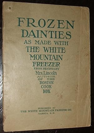 Image du vendeur pour Frozen Dainties Fifty choice recipes for ice creams, frozen puddings, frozen fruits, frozen beverages, sherbets, and water ices. mis en vente par biblioboy