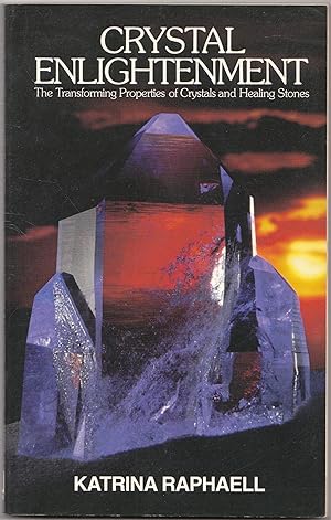 Crystal Enlightenment: the Transforming Properties of Crystals and Healing Stones Vol 1