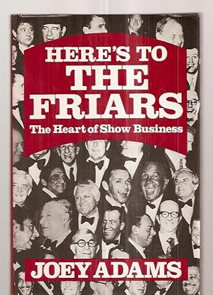 Seller image for HERE'S TO THE FRIARS: THE HEART OF SHOW BUSINESS for sale by biblioboy