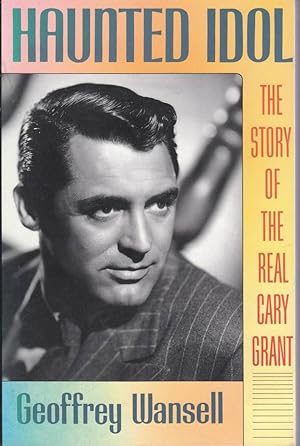 Seller image for Haunted Idol: the Story of the Real Cary Grant for sale by biblioboy