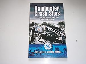 Bild des Verkufers fr Dambuster Crash Sites: 617 Squadron in Holland and Germany (Aviation Heritage Trail) zum Verkauf von Westgate Bookshop