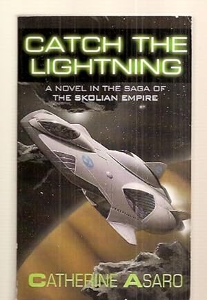 Seller image for CATCH THE LIGHTNING [A NOVEL IN THE SAGA OF THE SKOLIAN EMPIRE] for sale by biblioboy