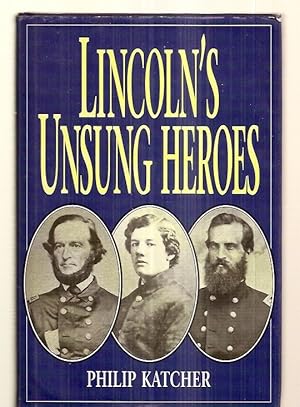 LINCOLN'S UNSUNG HEROES