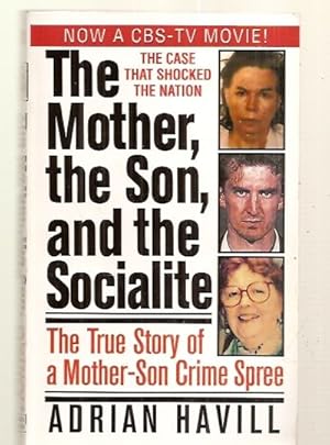 Seller image for THE MOTHER, THE SON, AND THE SOCIALITE: THE TRUE STORY OF A MOTHER-SON CRIME SPREE for sale by biblioboy