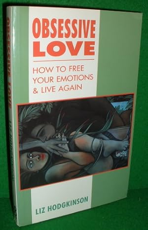 Seller image for OBSESSIVE LOVE , How To Free Your Emotions & Live Again for sale by booksonlinebrighton