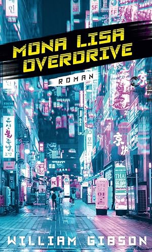 Seller image for William Gibson. Mona Lisa Overdrive. Neuromancer-Trilogie Band 3. for sale by artbook-service