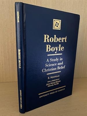 Robert Boyle: A Study in Science and Christian Belief