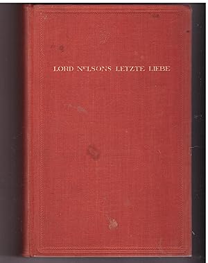 Bild des Verkufers fr Lord Nelsons letzte Liebe zum Verkauf von Bcherpanorama Zwickau- Planitz