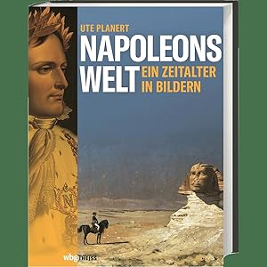 Seller image for Napoleons Welt. Ein Zeitalter in Bildern. Der Beginn der modernen Epoche am Ende des 18. Jahrhunderts. Zeitgenssische Kunstwerke erzhlen von Revolutionen, Umbrchen und Neugestaltung. for sale by artbook-service