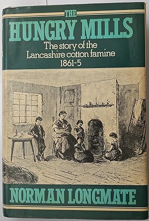 The Hungry Mills - The Story of the Lancashire Cotton Famine 1861-5
