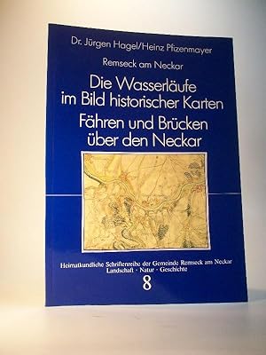 Seller image for Die Wasserlufe im Bild historischer Karten. Fhren und Brcken ber den Neckar. Heimatkundliche Schriftenreihe der Gemeinde Remseck am Neckar. Landschaft / Natur / Geschichte. Band 8. for sale by Adalbert Gregor Schmidt