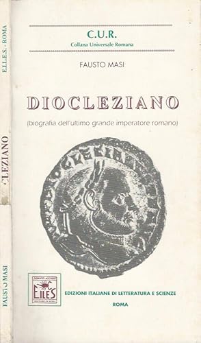 Image du vendeur pour Diocleziano (Biografia dell'ultimo grande Imperatore romano) mis en vente par Biblioteca di Babele