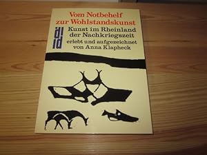 Seller image for Vom Notbehelf zur Wohlstandskunst : Kunst im Rheinland d. Nachkriegszeit. erlebt u. aufgezeichn. von / DuMont-Dokumente for sale by Versandantiquariat Schfer